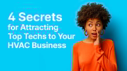4 Secrets for Attracting Top Techs to Your HVAC Business