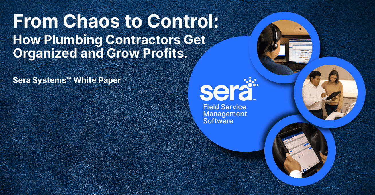 From Chaos to Control: How Plumbing Contractors Get Organized and Grow Profits | Sera Systems
